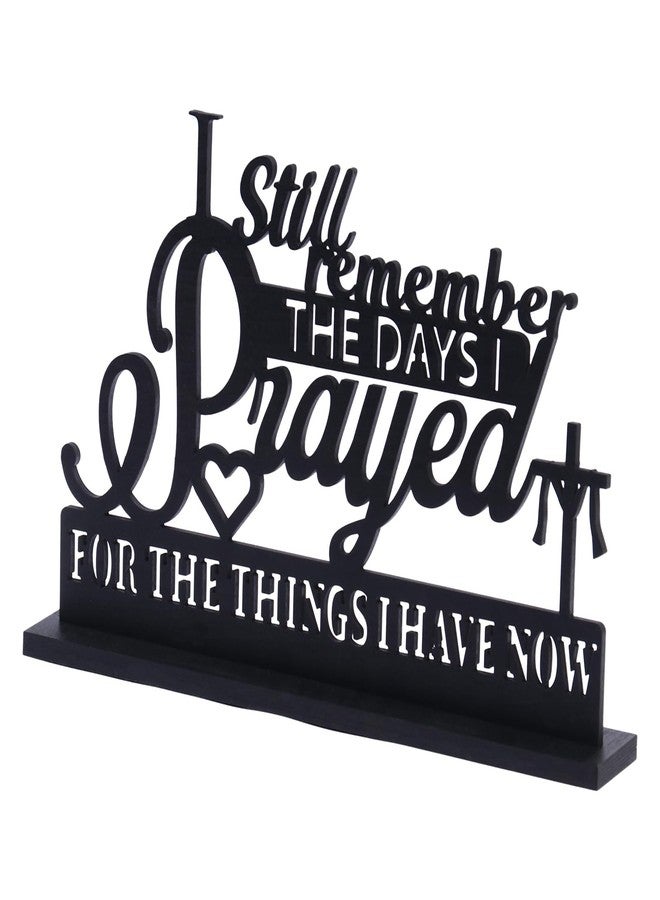 Bnesi I Still Remember the Days I Prayed Table Decor Blessing Sign Decor Black Inspirational Table Blessed Sign For Living Room Office Prayer Room (Classic style) - Image 1